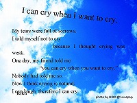 I can cry when I want to